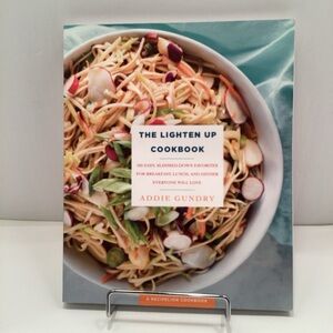 The Lighten Up Cookbook by - Addie Gundry